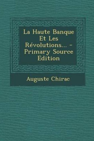 Cover of La Haute Banque Et Les Revolutions... - Primary Source Edition