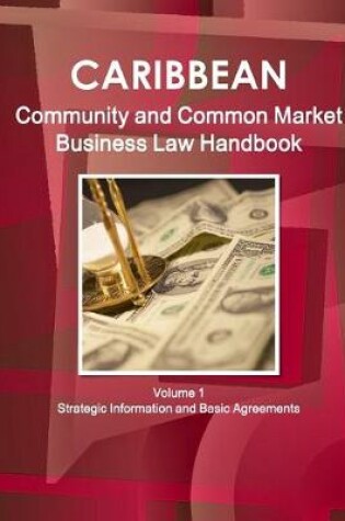 Cover of Caribbean Community and Common Market Business Law Handbook Volume 1 Strategic Information and Basic Agreements