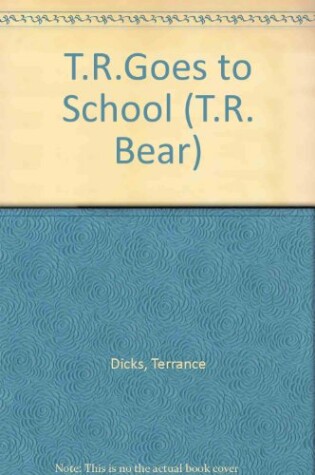 Cover of T.R.Goes to School
