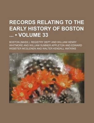 Book cover for Records Relating to the Early History of Boston (Volume 33)