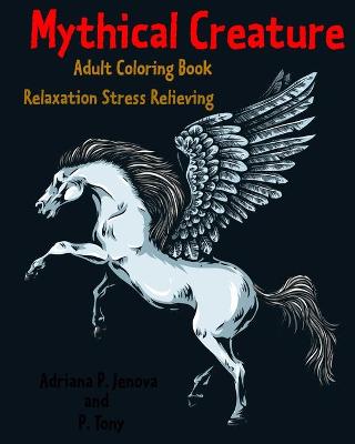 Book cover for Mythical Creature Adult Coloring Book