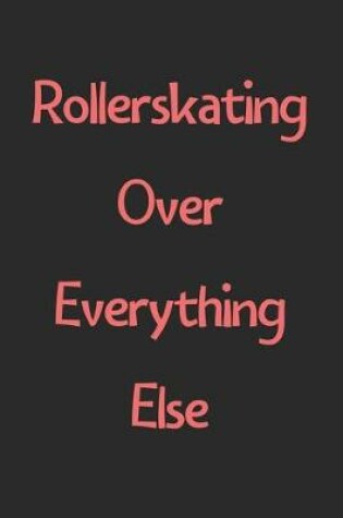 Cover of Rollerskating Over Everything Else