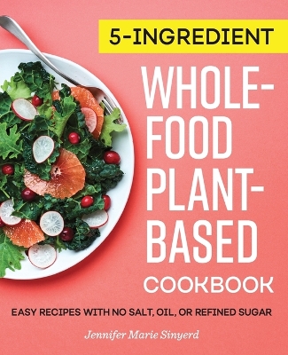 Book cover for 5-Ingredient Whole-Food, Plant-Based Cookbook