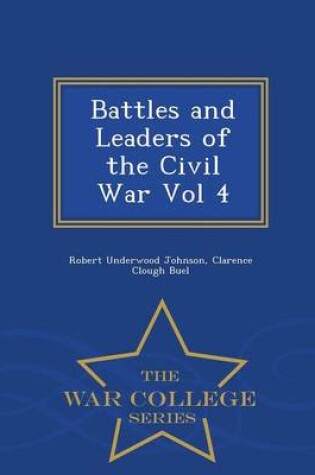 Cover of Battles and Leaders of the Civil War Vol 4 - War College Series