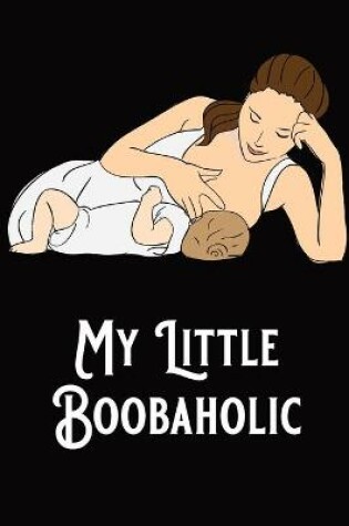 Cover of My Little Boobaholic