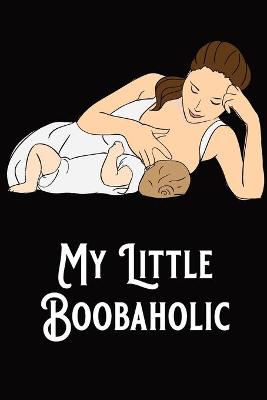 Book cover for My Little Boobaholic