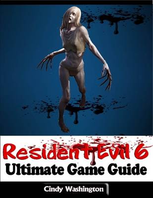 Book cover for Resident Evil 6: Ultimate Game Guide