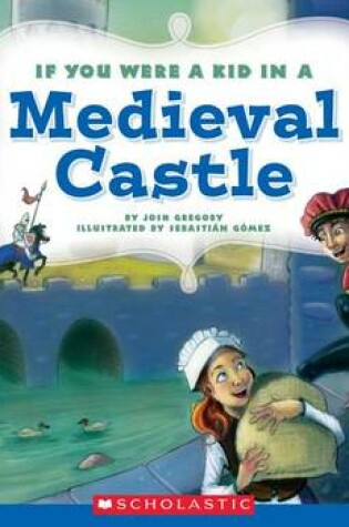 Cover of If You Were a Kid in a Medieval Castle (If You Were a Kid) (Library Edition)