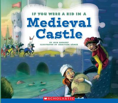 Book cover for If You Were a Kid in a Medieval Castle (If You Were a Kid) (Library Edition)