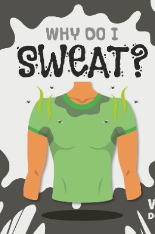 Cover of Why Do I Sweat?