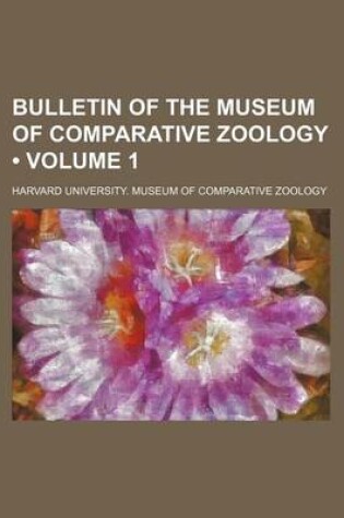 Cover of Bulletin of the Museum of Comparative Zoology (Volume 1)