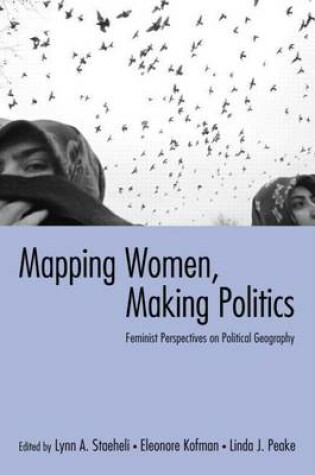 Cover of Mapping Women, Making Politics: Feminist Perspectives on Political Geography