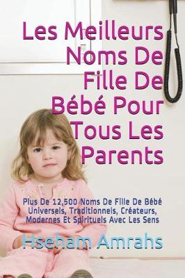 Book cover for Les Meilleurs Noms de Fille de B b  Pour Tous Les Parents