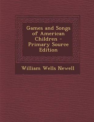 Book cover for Games and Songs of American Children - Primary Source Edition