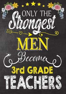 Book cover for Only the strongest men become 3rd Grade Teachers