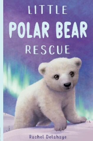 Cover of Little Polar Bear Rescue