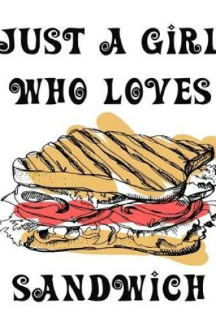 Cover of Just A Girl Who Loves Sandwich