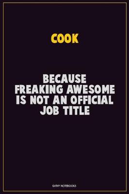 Book cover for Cook, Because Freaking Awesome Is Not An Official Job Title