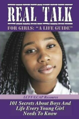 Cover of Real Talk for Girls " A Life Guide"