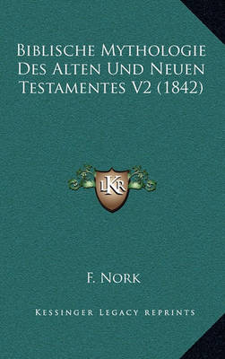 Book cover for Biblische Mythologie Des Alten Und Neuen Testamentes V2 (1842)