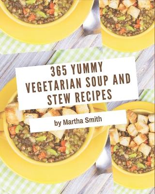 Book cover for 365 Yummy Vegetarian Soup and Stew Recipes
