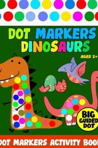 Cover of Dot Markers Activity Book Dinosaurs