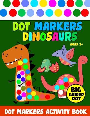 Book cover for Dot Markers Activity Book Dinosaurs