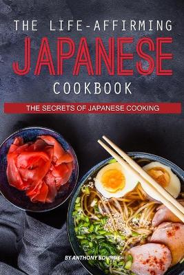 Book cover for The Life-Affirming Japanese Cookbook