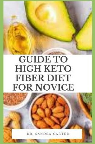 Cover of Guide to High Keto Fiber Diet for Novice