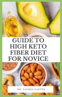 Book cover for Guide to High Keto Fiber Diet for Novice