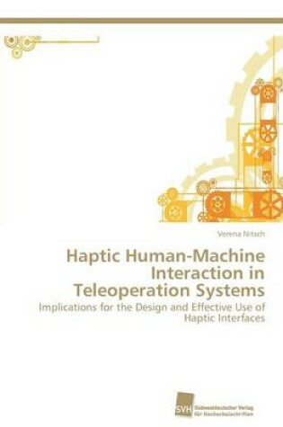 Cover of Haptic Human-Machine Interaction in Teleoperation Systems