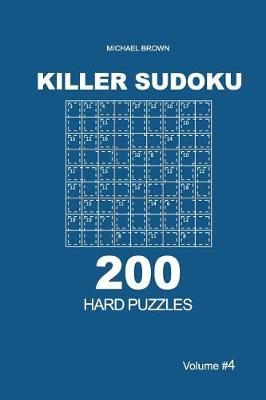 Cover of Killer Sudoku - 200 Hard Puzzles 9x9 (Volume 4)