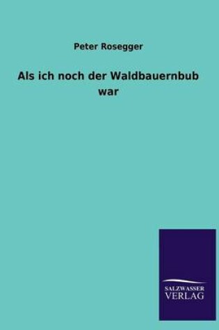 Cover of ALS Ich Noch Der Waldbauernbub War