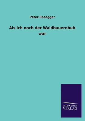 Book cover for ALS Ich Noch Der Waldbauernbub War