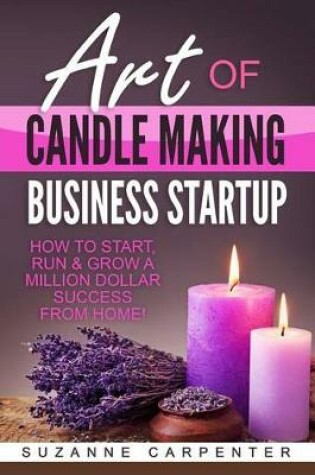 Cover of Art Of Candle Making Business Startup