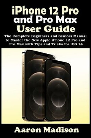 Cover of iPhone 12 Pro and Pro Max User Guide