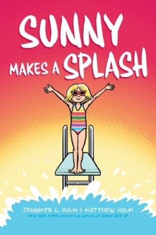 Cover of Sunny Makes a Splash: A Graphic Novel (Sunny #4)
