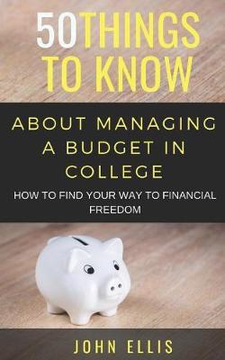 Cover of 50 Things to Know About Managing a Budget in College