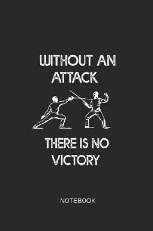 Cover of Without an Attack There Is No Victory Notebook