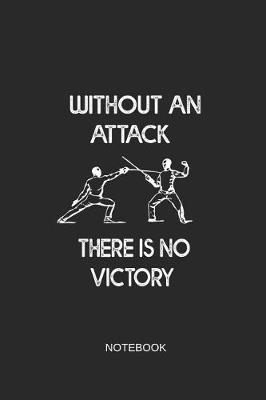 Cover of Without an Attack There Is No Victory Notebook