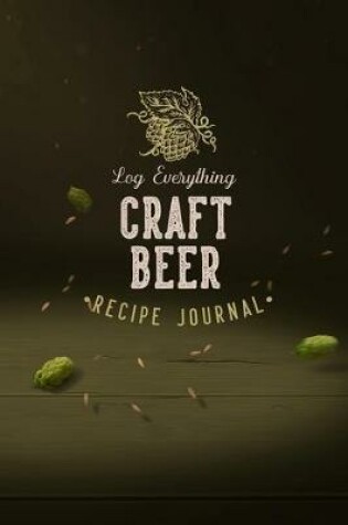 Cover of Log Everything Craft Beer Recipe Journal