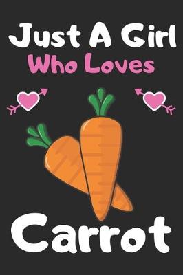 Book cover for Just a girl who loves carrot