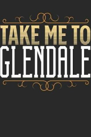 Cover of Take Me To Glendale