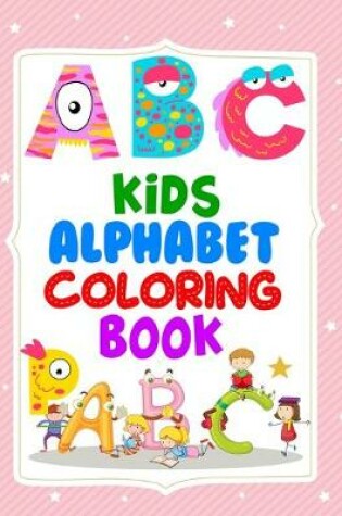 Cover of Kids Alphabet Coloring Book