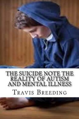 Cover of The Suicide Note The Reality of Autism and Mental Illness