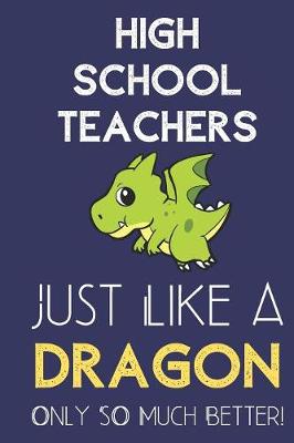 Book cover for High School Teachers Just Like a Dragon Only So Much Better