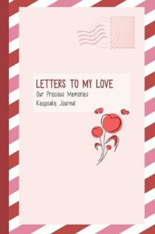 Cover of Letters to My Love, Our Precious Memories, Keepsake Journal