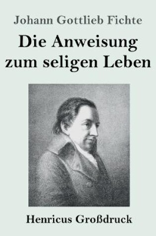 Cover of Die Anweisung zum seligen Leben (Grossdruck)