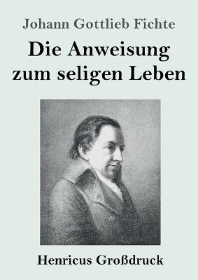 Book cover for Die Anweisung zum seligen Leben (Grossdruck)