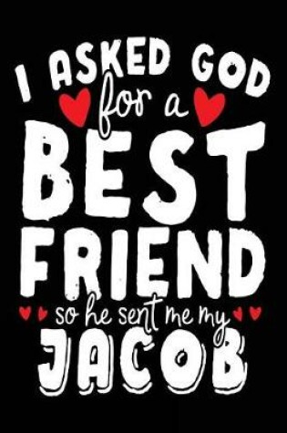 Cover of I Asked God For A Best Friend So He Sent Me My Jacob